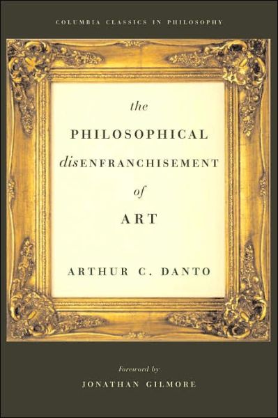 Cover for Arthur C. Danto · The Philosophical Disenfranchisement of Art (Hardcover Book) [With a New Foreword edition] (2004)