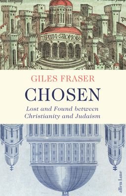 Cover for Giles Fraser · Chosen: Lost and Found between Christianity and Judaism (Hardcover Book) (2021)
