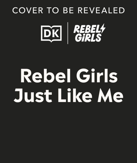 Cover for Rebel Girls · Rebel Girls Just Like Me (Hardcover Book) (2025)