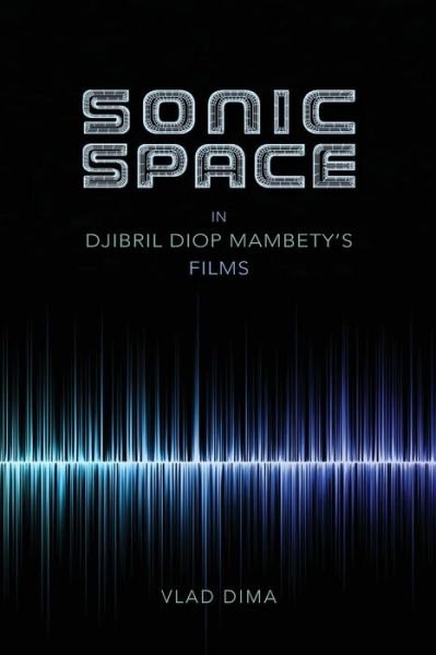 Cover for Vlad Dima · Sonic Space in Djibril Diop Mambety's Films (Pocketbok) (2017)