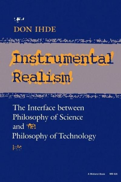 Instrumental Realism: The Interface between Philosophy of Science and Philosophy of Technology - Don Ihde - Kirjat - Indiana University Press - 9780253206268 - keskiviikko 22. toukokuuta 1991