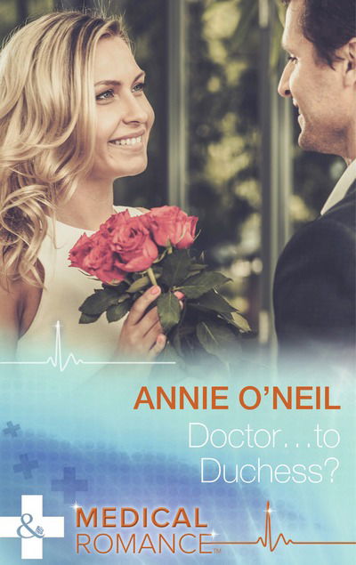 Cover for Annie O'neil · Doctor...to Duchess? - Mills &amp; Boon Medical (Paperback Book) (2015)