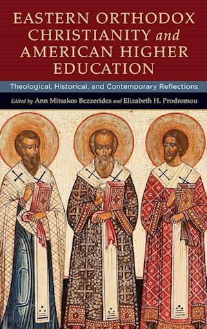 Cover for Eastern Orthodox Christianity and American Higher Education: Theological, Historical, and Contemporary Reflections (Hardcover Book) (2017)