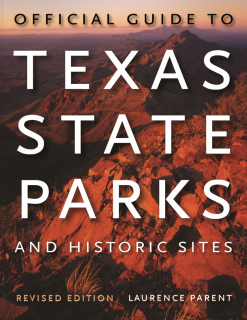 Cover for Laurence Parent · Official Guide to Texas State Parks and Historic Sites (Paperback Book) [Revised edition] (2008)