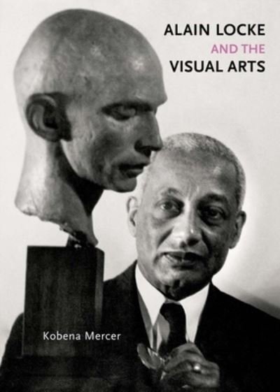 Cover for Kobena Mercer · Alain Locke and the Visual Arts - Richard D. Cohen Lectures on African &amp; African American Art (Hardcover Book) (2022)