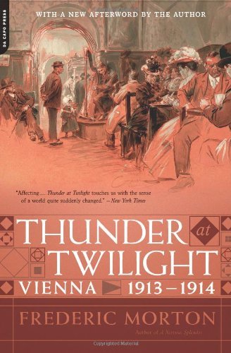 Thunder at Twilight: Vienna 1913/1914 - Frederic Morton - Books - Da Capo Press - 9780306823268 - March 1, 2014