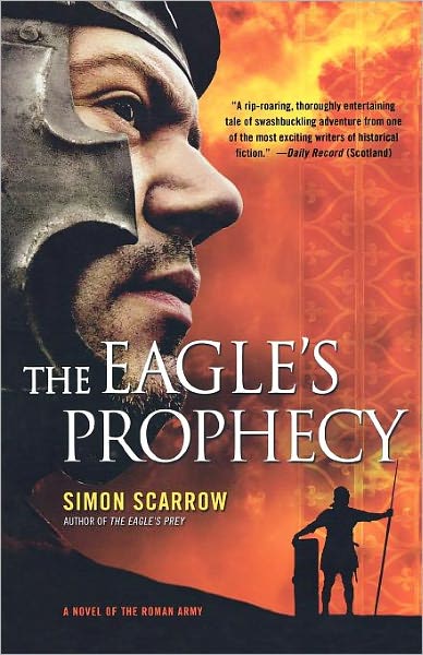 The Eagle's Prophecy: a Novel of the Roman Army - Simon Scarrow - Books - St. Martin's Griffin - 9780312565268 - August 4, 2009