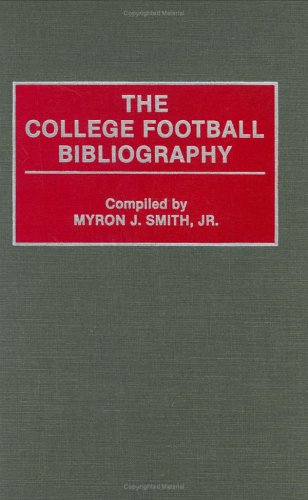 Cover for Smith, Myron J., Jr. · The College Football Bibliography - Bibliographies and Indexes on Sports History (Hardcover Book) (1993)