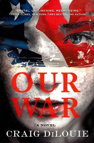 Cover for Craig DiLouie · Our War: A Novel (Hardcover bog) (2019)