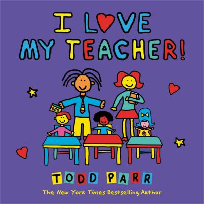 I Love My Teacher! - Todd Parr - Livros - Little, Brown & Company - 9780316541268 - 4 de agosto de 2022