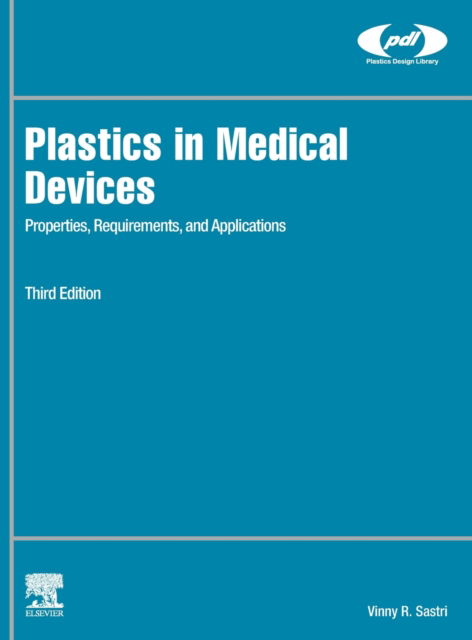 Cover for Sastri, Vinny R. (President, Winovia, LLC, USA) · Plastics in Medical Devices: Properties, Requirements, and Applications - Plastics Design Library (Hardcover Book) (2021)