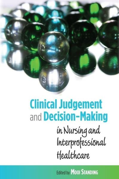 Cover for Mooi Standing · Clinical Judgement and Decision-Making in Nursing and Inter-professional Healthcare (Taschenbuch) [Ed edition] (2010)