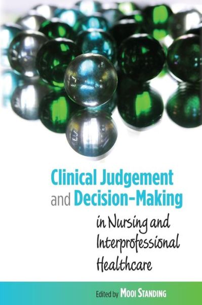 Cover for Mooi Standing · Clinical Judgement and Decision-Making in Nursing and Inter-professional Healthcare (Paperback Book) [Ed edition] (2010)