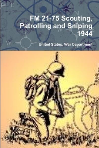Cover for United States War Department · FM 21-75 Scouting, Patrolling and Sniping 1944 (Paperback Book) (2018)