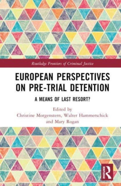 Cover for Christine Morgenstern · European Perspectives on Pre-Trial Detention: A Means of Last Resort? - Routledge Frontiers of Criminal Justice (Gebundenes Buch) (2023)