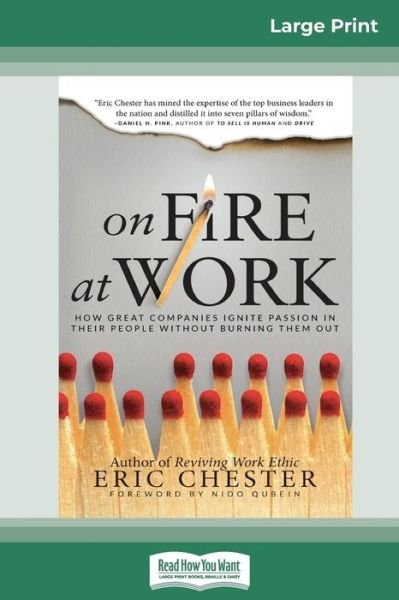 Cover for Eric Chester · On Fire at Work: How Great Companies Ignite Passion in Their People Without Burning Them Out (16pt Large Print Edition) (Paperback Bog) (2017)