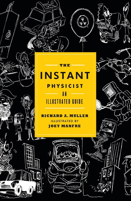 Cover for Muller, Richard A. (University of California,  Berkeley) · The Instant Physicist: An Illustrated Guide (Hardcover Book) (2011)