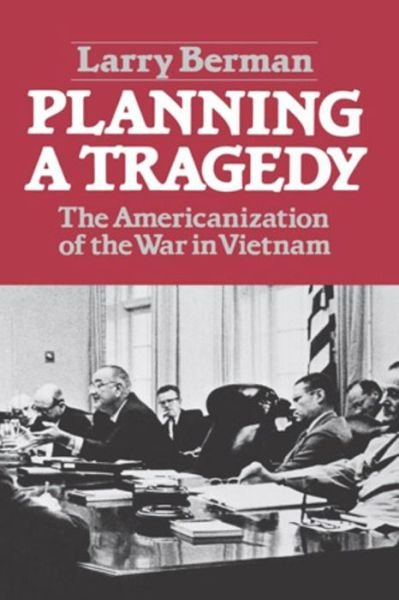 Cover for Larry Berman · Planning A Tragedy: The Americanization of the War in Vietnam (Taschenbuch) [New edition] (1984)