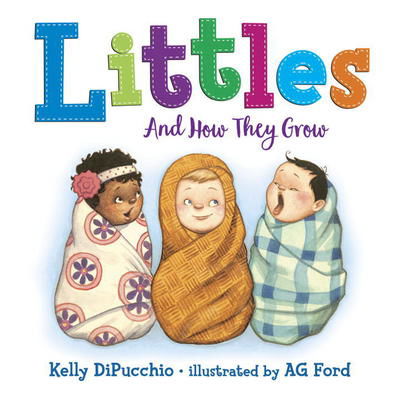 Cover for Kelly DiPucchio · Littles: And How They Grow (Inbunden Bok) (2017)