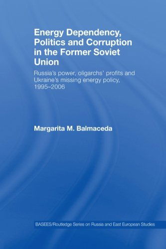 Cover for Balmaceda, Margarita M. (Harvard University and Seton University, USA) · Energy Dependency, Politics and Corruption in the Former Soviet Union: Russia's Power, Oligarchs' Profits and Ukraine's Missing Energy Policy, 1995-2006 - BASEES / Routledge Series on Russian and East European Studies (Paperback Book) [Reprint edition] (2012)