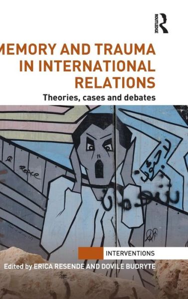 Cover for Dovile Budryte · Memory and Trauma in International Relations: Theories, Cases and Debates - Interventions (Innbunden bok) (2013)