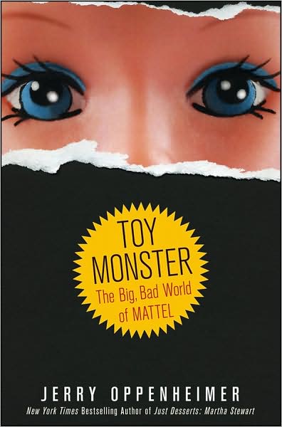 Cover for Jerry Oppenheimer · Toy Monster: The Big, Bad World of Mattel (Hardcover Book) (2009)