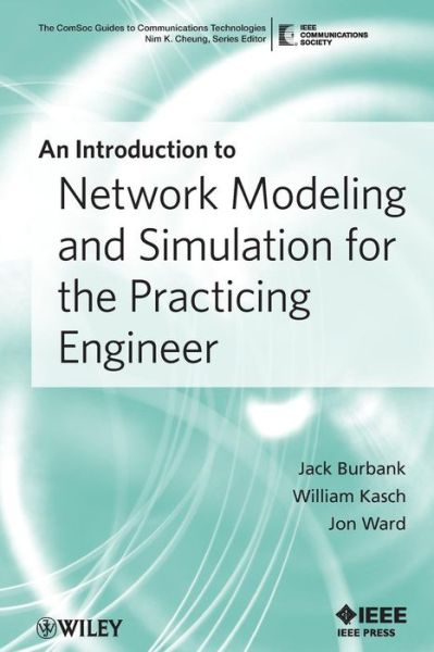 Cover for Jack L. Burbank · An Introduction to Network Modeling and Simulation for the Practicing Engineer - The ComSoc Guides to Communications Technologies (Paperback Book) (2011)