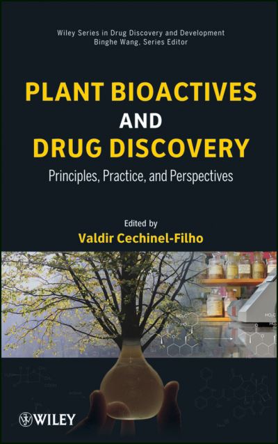 Cover for Valdir Cechinel-Filho · Plant Bioactives and Drug Discovery: Principles, Practice, and Perspectives - Wiley Series in Drug Discovery and Development (Hardcover Book) (2012)