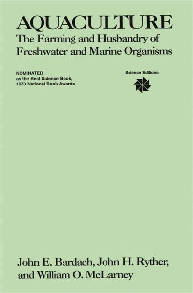 Cover for Bardach, John E. (Hawaii Institute of Marine Biology) · Aquaculture: The Farming and Husbandry of Freshwater and Marine Organisms (Paperback Book) (1974)