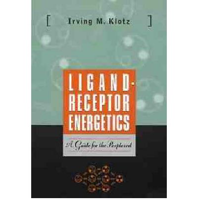 Cover for Klotz, Irving M. (Northwestern University) · Ligand-Receptor Energetics: A Guide for the Perplexed (Pocketbok) (1997)