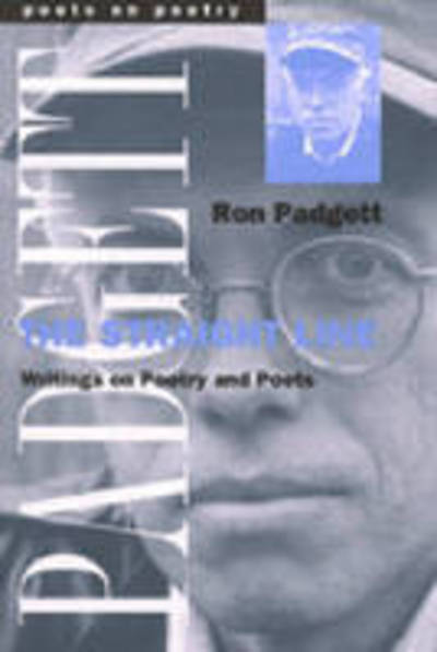 Cover for Ron Padgett · The Straight Line: Writings on Poetry and Poets - Poets on Poetry (Paperback Book) (2000)