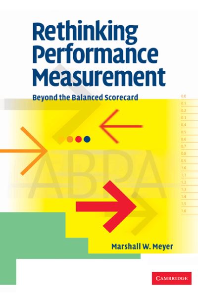 Cover for Meyer, Marshall W. (Wharton School, University of Pennsylvania) · Rethinking Performance Measurement: Beyond the Balanced Scorecard (Paperback Book) (2009)