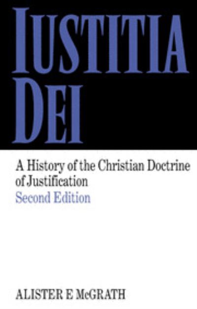 Cover for Alister E. McGrath · Iustitia Dei: A History of the Christian Doctrine of Justification (Hardcover Book) (1998)