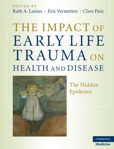 Cover for Lanius, Ruth A, Vermetten, · The Impact of Early Life Trauma on Health and Disease: The Hidden Epidemic (Hardcover Book) (2010)