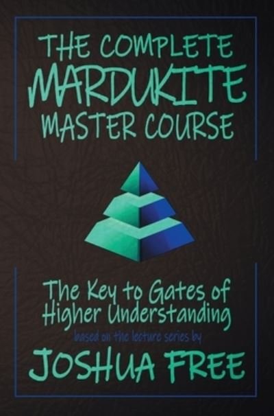 Cover for Joshua Free · The Complete Mardukite Master Course : Keys to the Gates of Higher Understanding (Innbunden bok) (2021)