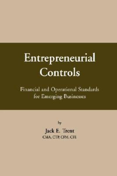 Cover for Jack Trent · Entrepreneurial Controls: Financial and Operational Standards for Emerging Businesses (Paperback Book) (2008)
