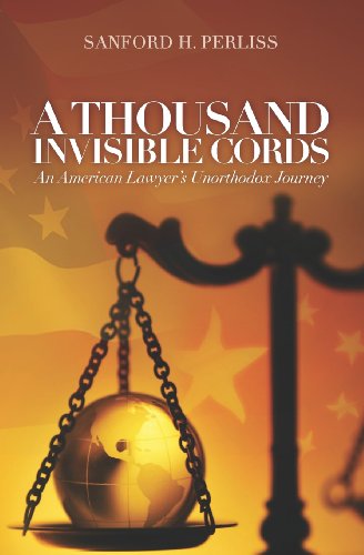 Cover for Sanford H. Perliss · A Thousand Invisible Cords: an American Lawyer's Unorthodox Journey (Paperback Book) (2012)