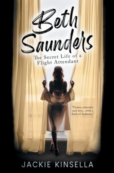 Beth Saunders - The Secret Life of a Flight Attendant - Jackie Kinsella - Books - Jackie Cooke - 9780645250268 - November 20, 2021