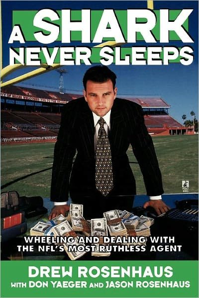 Cover for Don Yaeger · A Shark Never Sleeps: Wheeling and Dealing with the Nfl's Most Ruthless Agent (Taschenbuch) [Reprint edition] (1998)