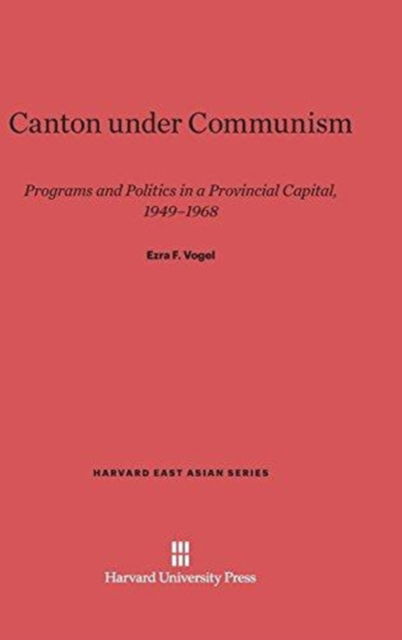 Cover for Ezra F. Vogel · Canton under Communism (Hardcover Book) (1980)