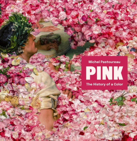 Cover for Michel Pastoureau · Pink: The History of a Color (Gebundenes Buch) (2025)