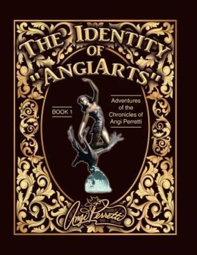 Cover for Angi Perretti · The Identity of Angiarts : A Muse for Artistic Inspiration (Paperback Book) (2018)