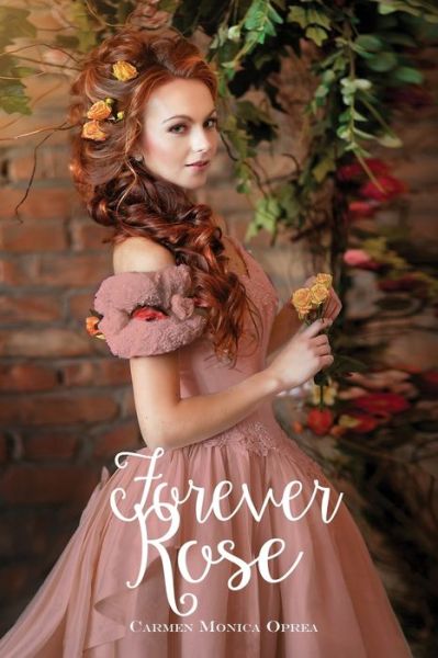 Forever Rose - Carmen M Oprea - Books - Amazon.com - 9780692821268 - December 9, 2016