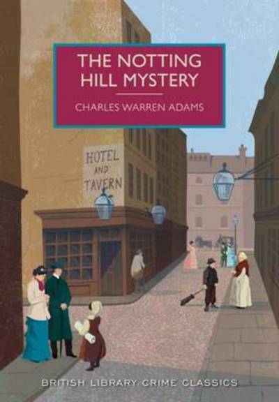 Cover for Charles Warren Adams · The Notting Hill Mystery - British Library Crime Classics (Pocketbok) [New edition] (2015)