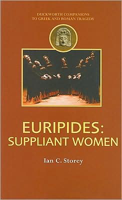 Cover for Storey, Ian C. (Trent University, Canada) · Euripides: Suppliant Women - Companions to Greek and Roman Tragedy (Paperback Book) (2008)