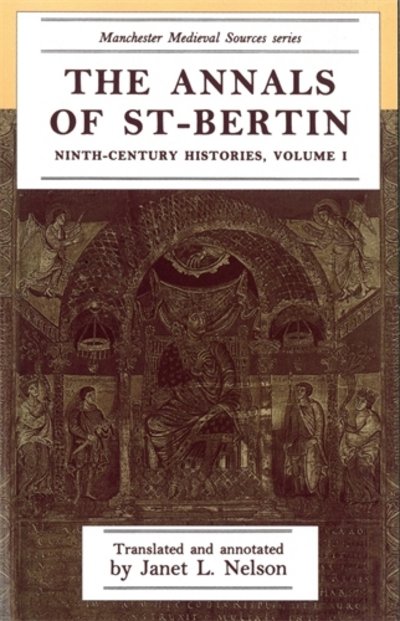 Cover for Janet Nelson · The Annals of St-Bertin: Ninth-Century Histories, Volume I - Manchester Medieval Sources (Paperback Book) (1991)