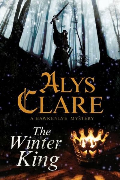 Cover for Alys Clare · The Winter King - A Hawkenlye mystery (Hardcover bog) [Main - Large Print edition] (2014)