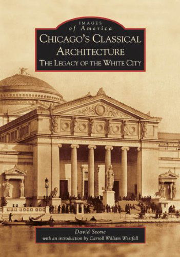 Cover for David Stone · Chicago's Classical Architecture: the Legacy of the White City (Il) (Images of America) (Paperback Book) (2006)