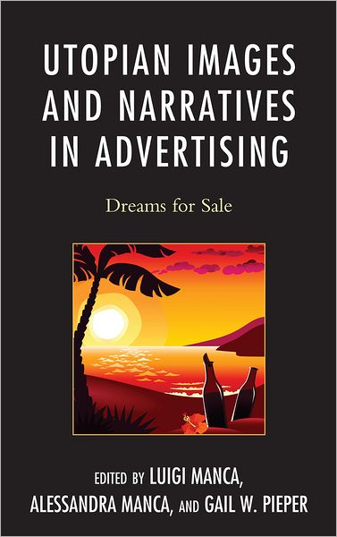 Cover for Utopian Images and Narratives in Advertising: Dreams for Sale (Hardcover Book) (2012)