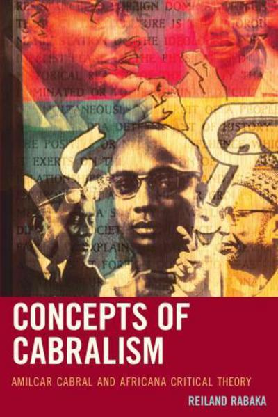 Concepts of Cabralism: Amilcar Cabral and Africana Critical Theory - Critical Africana Studies - Reiland Rabaka - Livros - Lexington Books - 9780739199268 - 25 de agosto de 2015